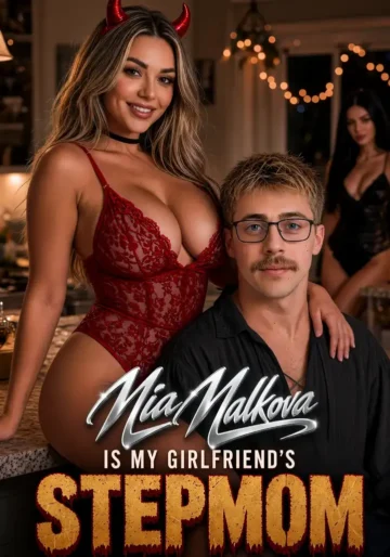 Mia Malkova Is My Girlfriend’s Step-Mom